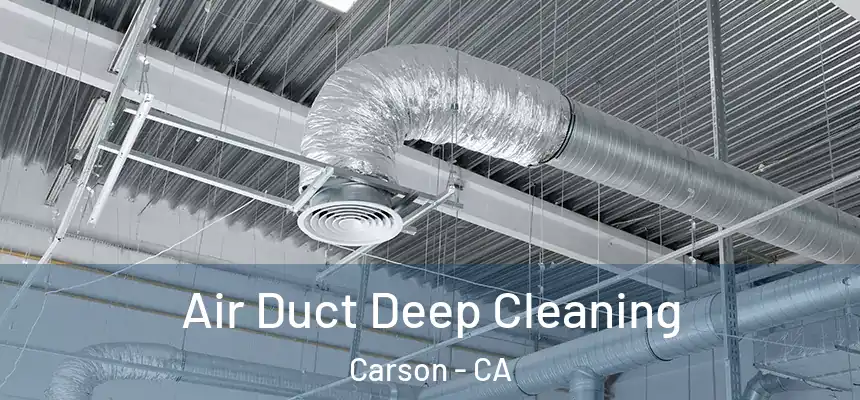 Air Duct Deep Cleaning Carson - CA