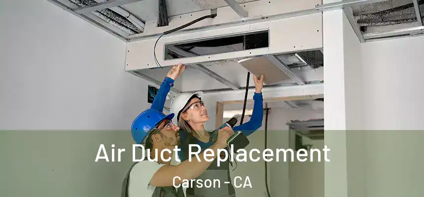  Air Duct Replacement Carson - CA