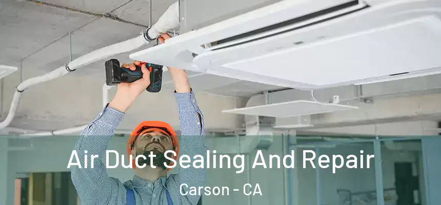  Air Duct Sealing And Repair Carson - CA