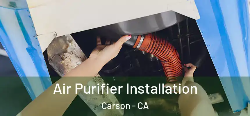  Air Purifier Installation Carson - CA