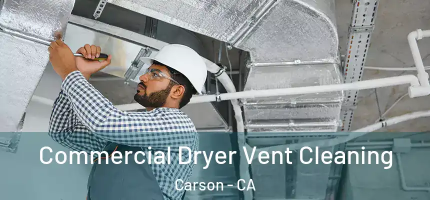  Commercial Dryer Vent Cleaning Carson - CA