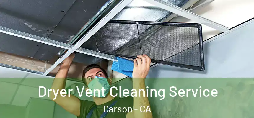  Dryer Vent Cleaning Service Carson - CA