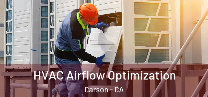  HVAC Airflow Optimization Carson - CA
