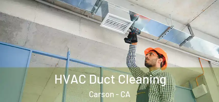  HVAC Duct Cleaning Carson - CA