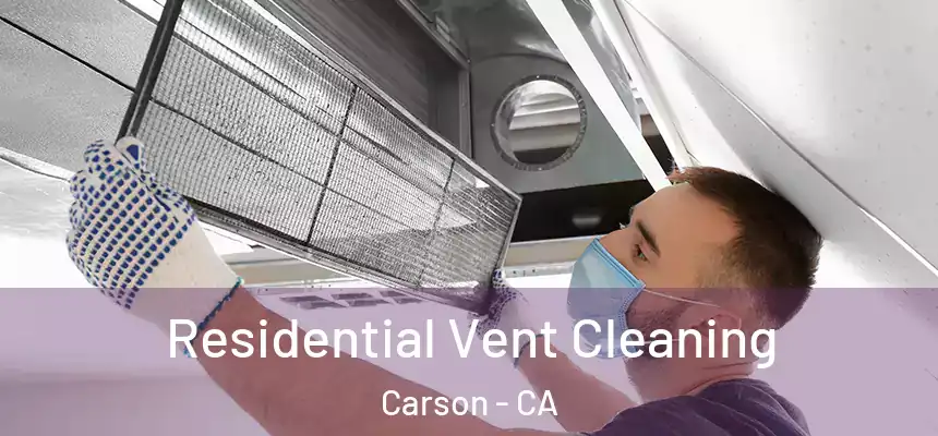  Residential Vent Cleaning Carson - CA