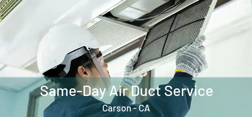  Same-Day Air Duct Service Carson - CA